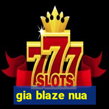 gia blaze nua