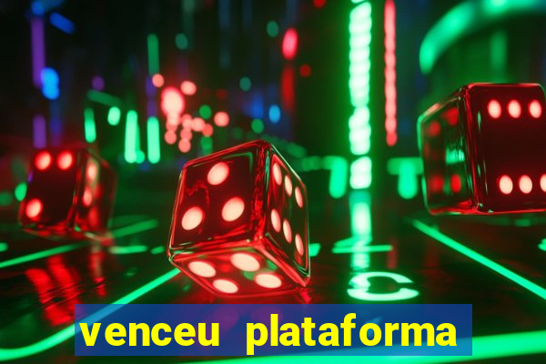 venceu plataforma de jogos