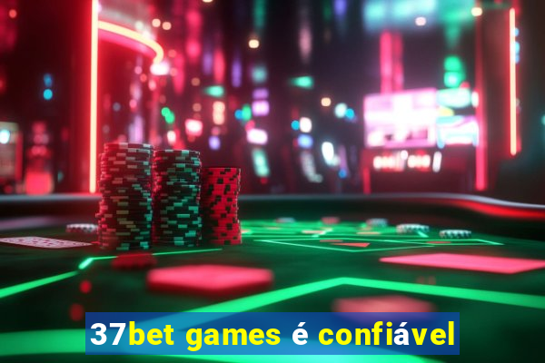 37bet games é confiável