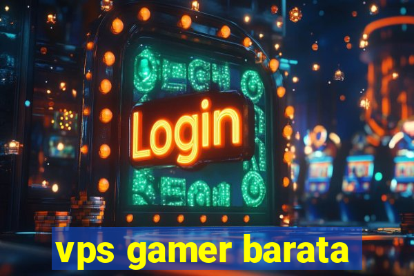 vps gamer barata