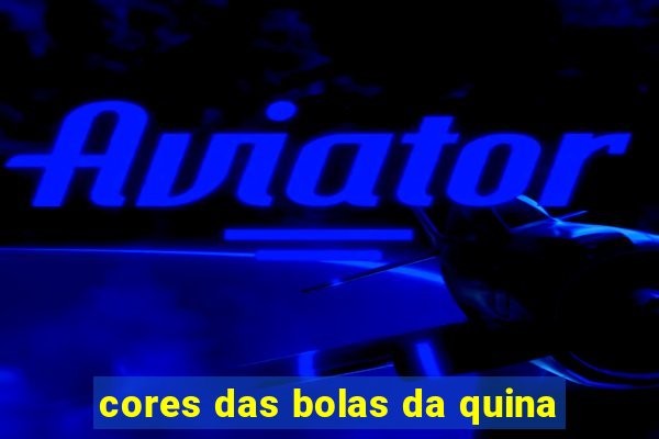 cores das bolas da quina