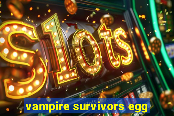 vampire survivors egg