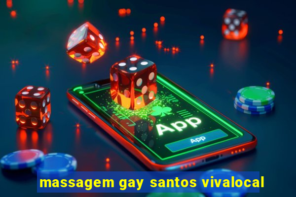 massagem gay santos vivalocal