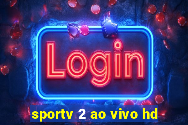 sportv 2 ao vivo hd