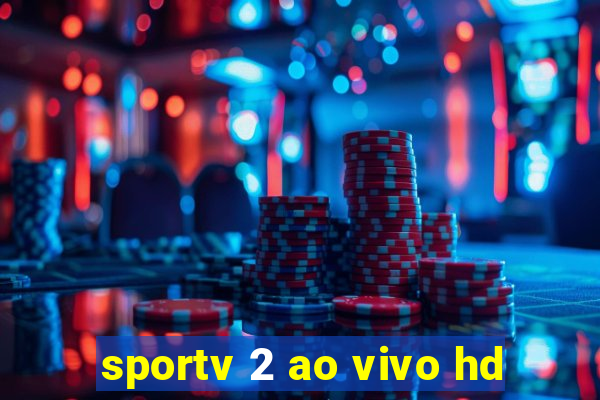 sportv 2 ao vivo hd