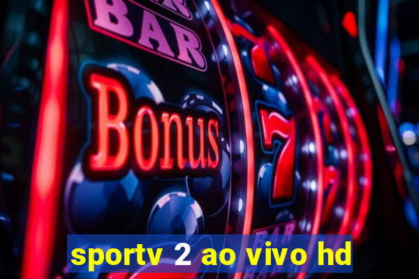 sportv 2 ao vivo hd