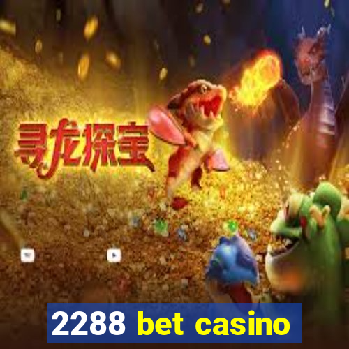 2288 bet casino