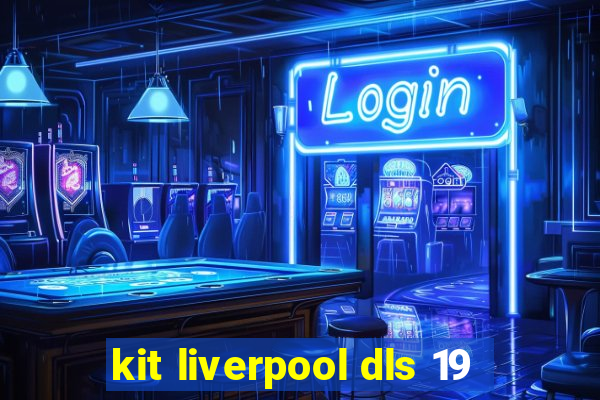 kit liverpool dls 19