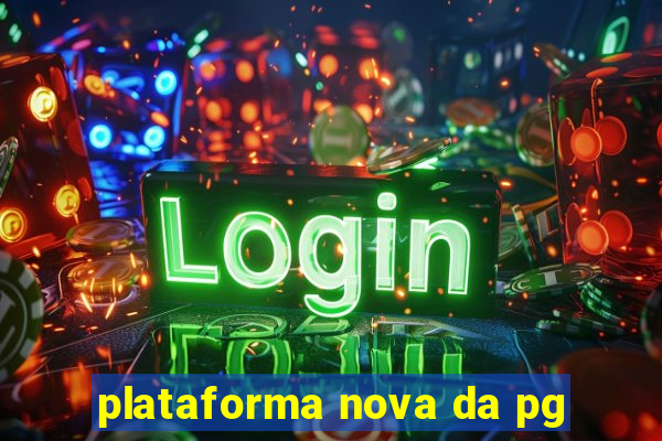 plataforma nova da pg