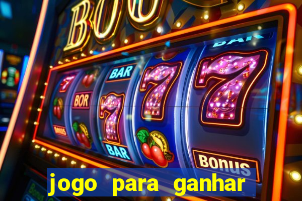 jogo para ganhar dinheiro gratis