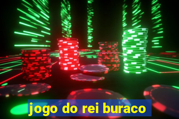 jogo do rei buraco