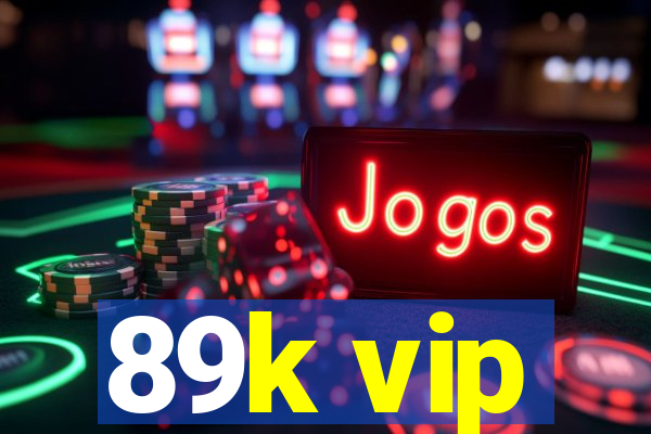 89k vip