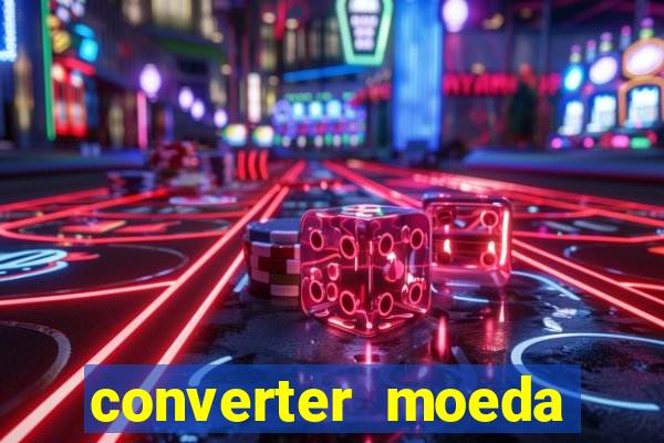 converter moeda cruzeiro para real