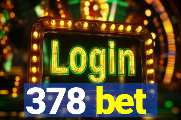 378 bet