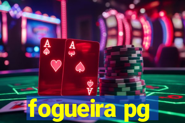 fogueira pg