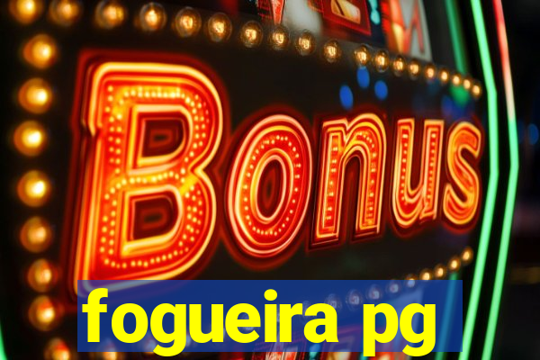 fogueira pg