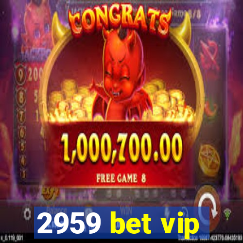 2959 bet vip