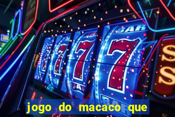 jogo do macaco que ganha dinheiro