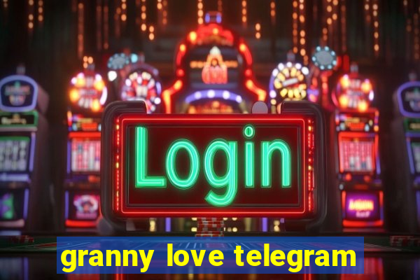 granny love telegram