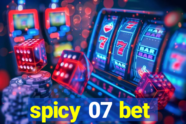 spicy 07 bet