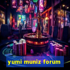 yumi muniz forum