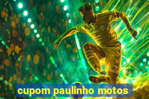 cupom paulinho motos