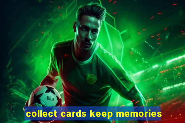 collect cards keep memories