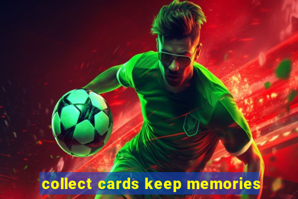 collect cards keep memories