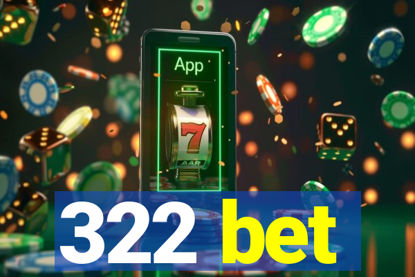 322 bet