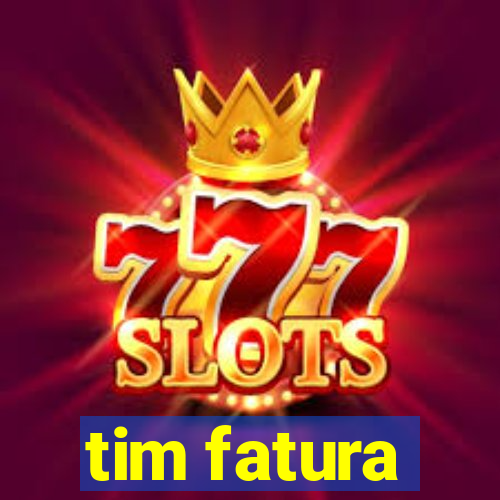 tim fatura