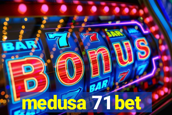 medusa 71 bet