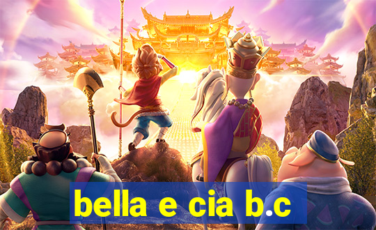 bella e cia b.c