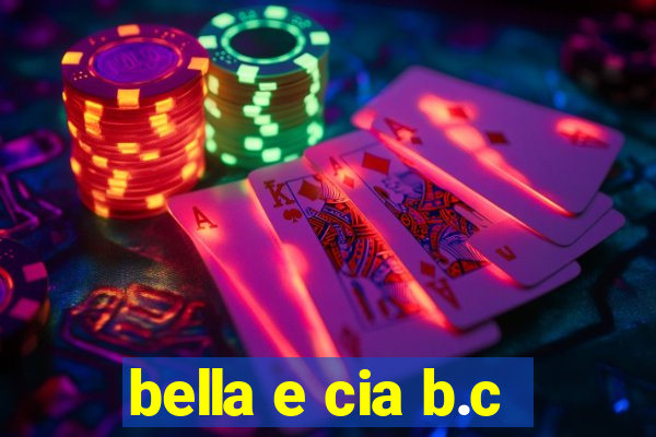 bella e cia b.c