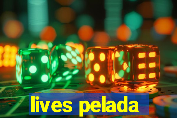 lives pelada