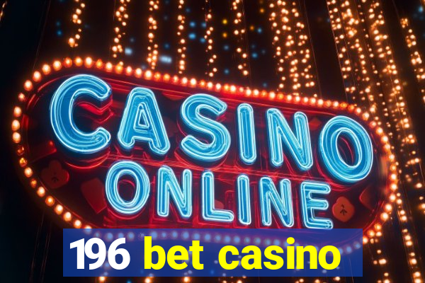 196 bet casino