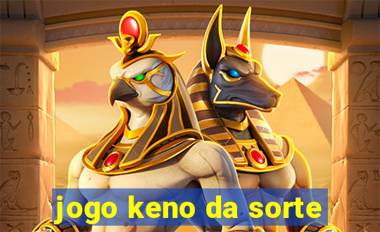 jogo keno da sorte