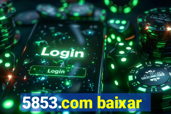 5853.com baixar