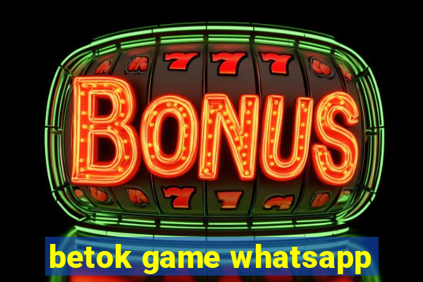 betok game whatsapp