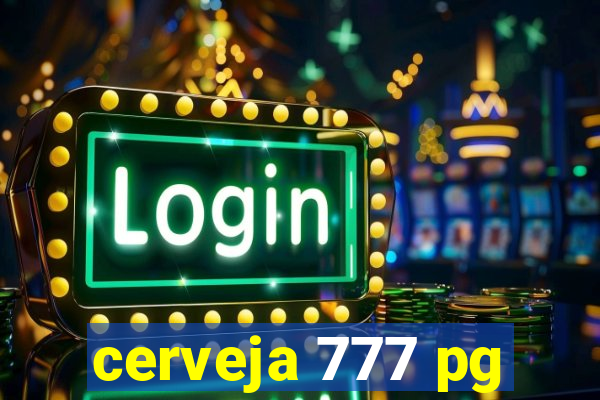 cerveja 777 pg