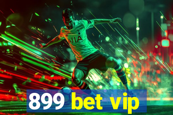 899 bet vip