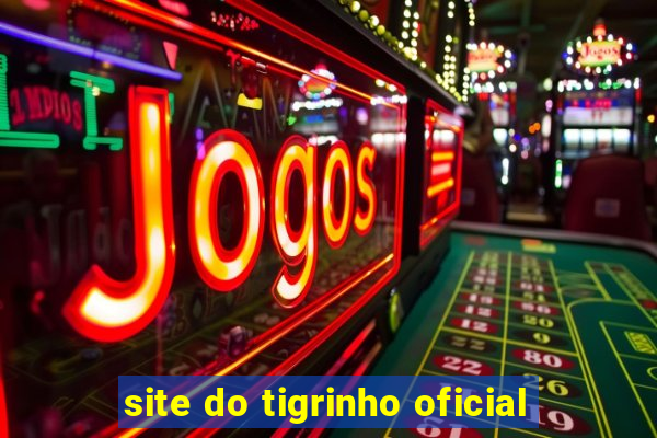 site do tigrinho oficial