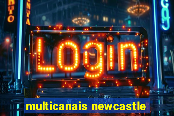 multicanais newcastle