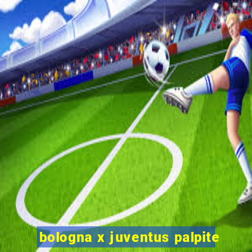 bologna x juventus palpite