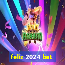 feliz 2024 bet