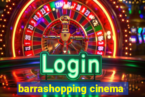 barrashopping cinema