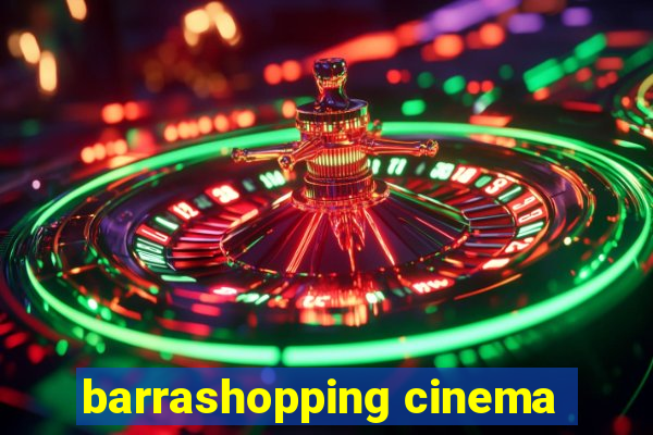 barrashopping cinema