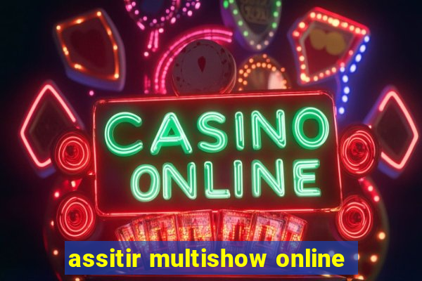 assitir multishow online