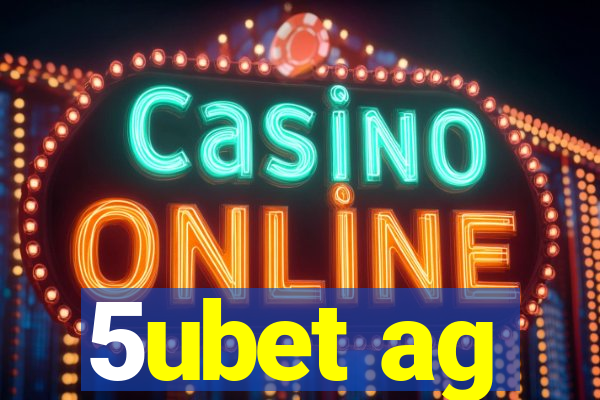 5ubet ag