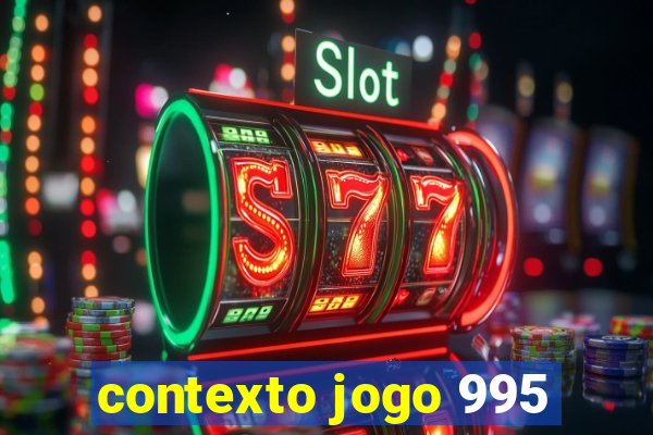 contexto jogo 995