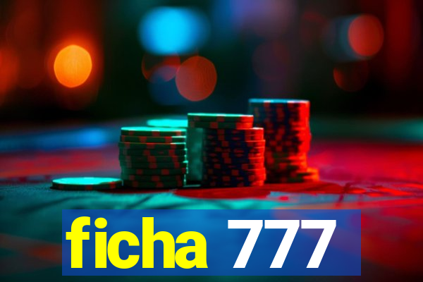 ficha 777